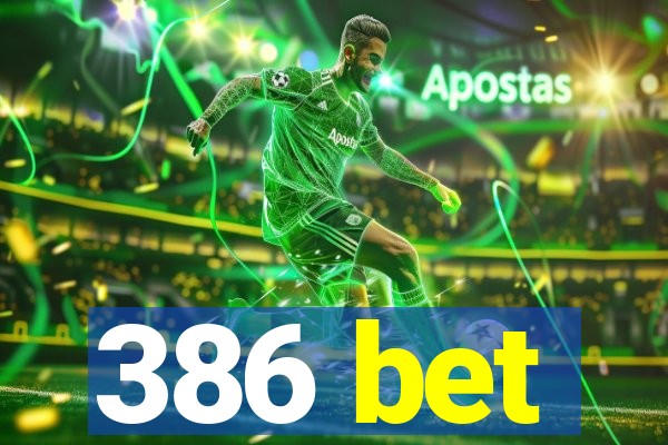 386 bet